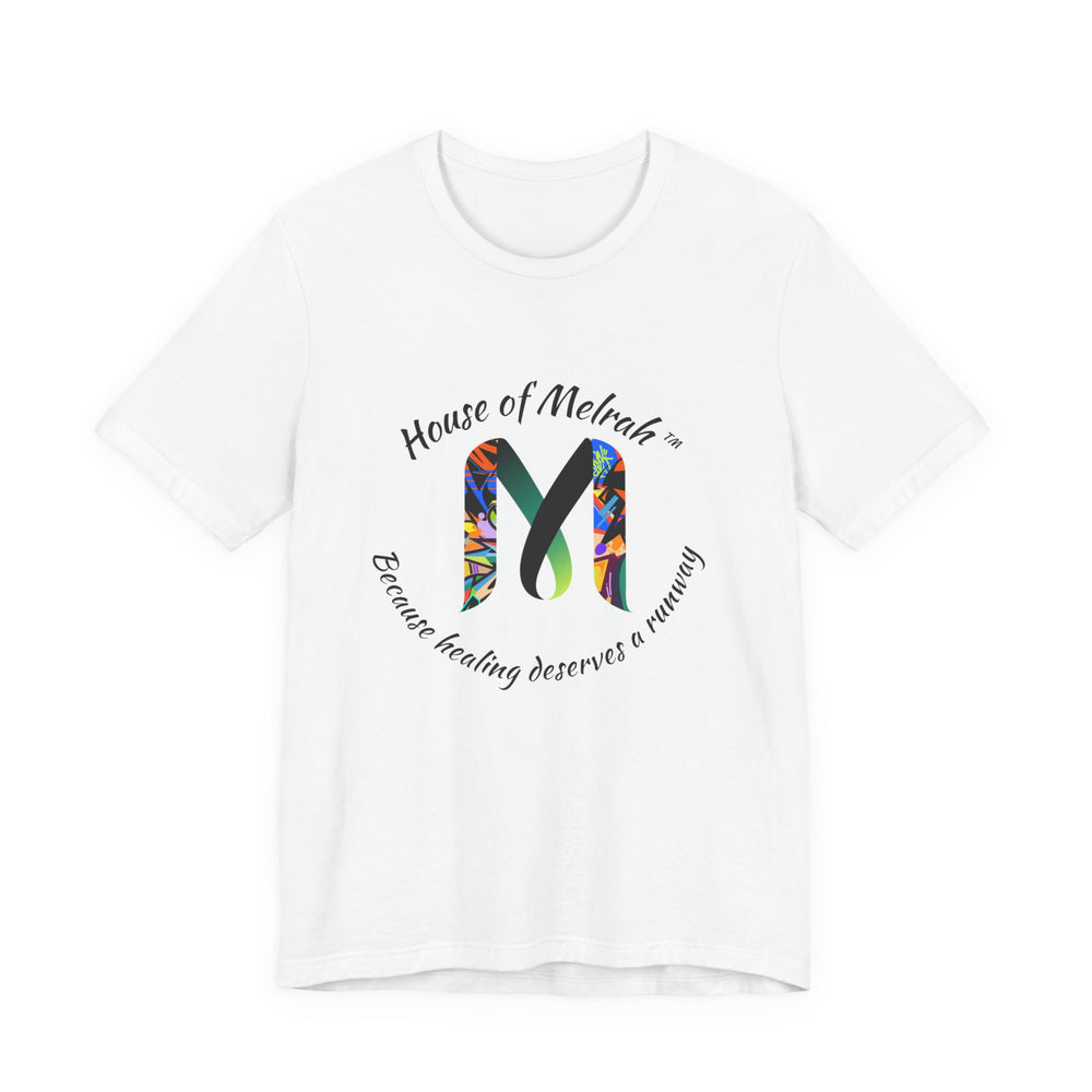 House of Melrah Logo T‑Shirt — "Because Healing Deserves a Runway"