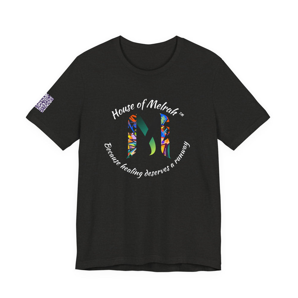 House of Melrah Logo Tee — 'Because healing deserves a runway'