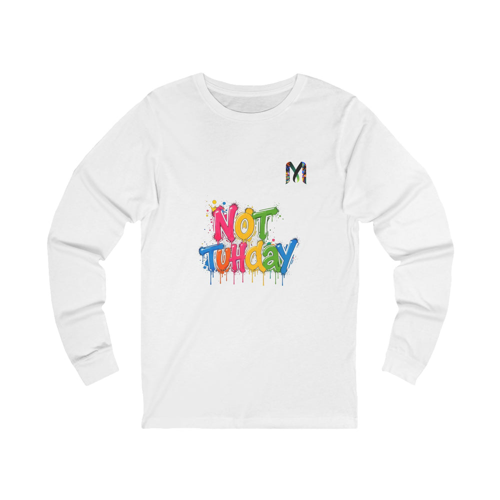 Not tuhday Long Sleeve Tee — Graffiti